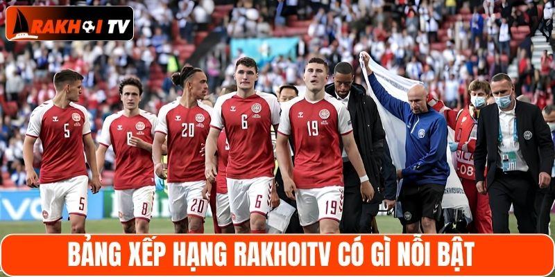 Điểm nổi bật của chuyên mục bóng đá RakhoiTV