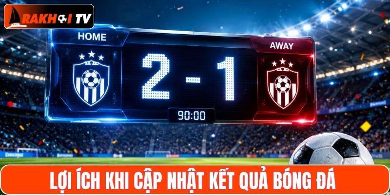 Lợi ích khi cập nhật kết quả bóng đá