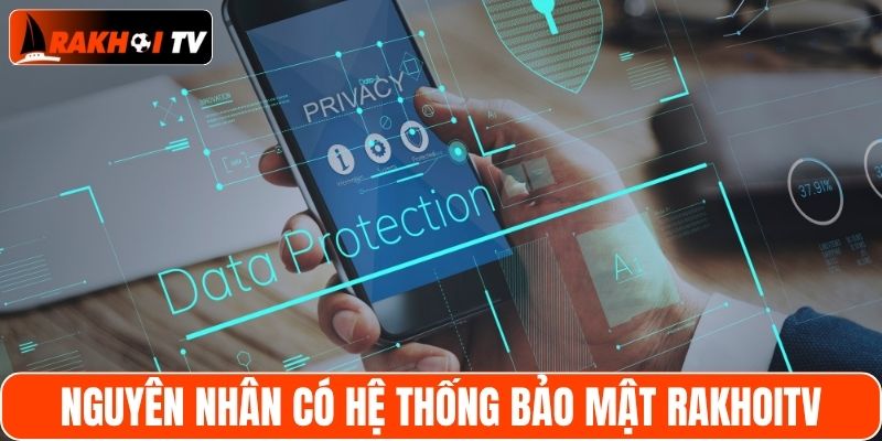 Nguyên nhân xây dựng hệ thống bảo mật tại RakhoiTV