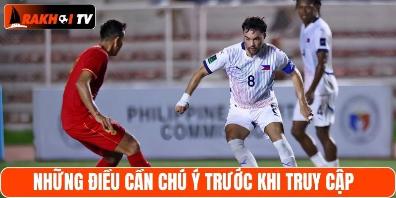 Những điều cần biết trước khi truy cập RakhoiTV