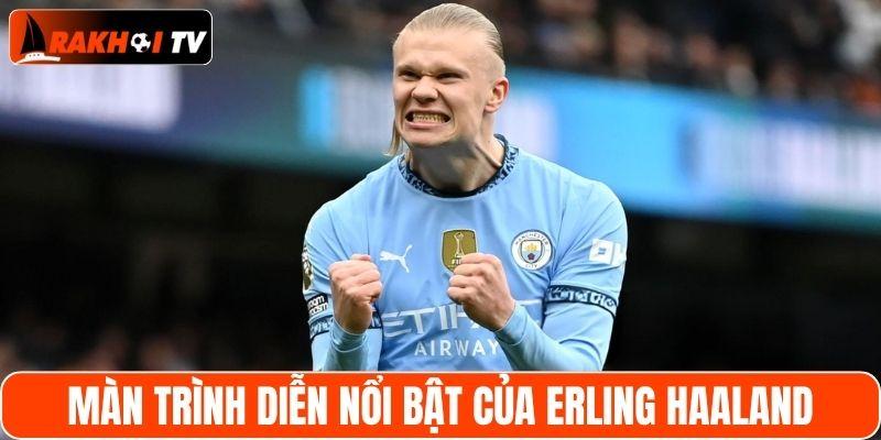 Những màn trình diễn nổi bật của Erling Haaland